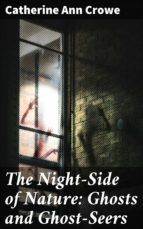 Portada de The Night-Side of Nature: Ghosts and Ghost-Seers (Ebook)