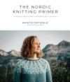 The Nordic Knitting Primer: A Step-By-Step Guide to Scandinavian Colorwork The Nordic Knitting Primer: A Step-By-Step Guide to Scandinavian Colorwork