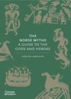 The Norse Myths: A Guide to Viking and Scandinavian Gods and Heroes