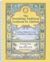 The Nourishing Traditions Cookbook for Children: Teaching Children to Cook the Nourishing Traditions Way