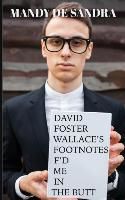 Portada de David Foster Wallace's Footnotes F'd Me in the Butt