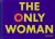 The Only woman