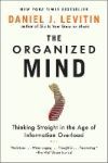 The Organized Mind: Thinking Straight in the Age of Information Overload