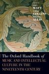 The Oxford Handbook of Music and Intellectual Culture in the Nineteenth Century