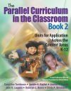 The Parallel Curriculum in the Classroom, Book 2: Units for Application Across the Content Areas K-12