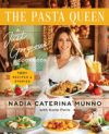 The Pasta Queen: A Just Gorgeous Cookbook: 100+ Recipes and Stories