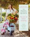 The Pasta Queen: The Art of Italian Cooking