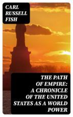 Portada de The Path of Empire: A Chronicle of the United States as a World Power (Ebook)