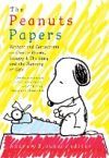 The Peanuts Papers: Writers and Cartoonists on Charlie Brown, Snoopy & the Gang, and the Meaning of Life: A Library of America Special Publication