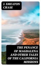 Portada de The Penance of Magdalena and Other Tales of the California Missions (Ebook)