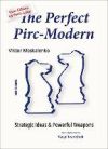 The Perfect Pirc-Modern: Strategic Ideas & Powerful Weapons