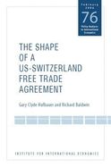 Portada de The Shape of a US-Switzerland Free Trade Agreement