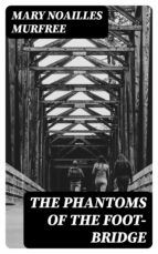 Portada de The Phantoms Of The Foot-Bridge (Ebook)