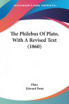 The Philebus Of Plato, With A Revised Text (1860)