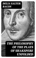 Portada de The Philosophy of the Plays of Shakspere Unfolded (Ebook)