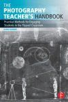 The Photography Teacher&acirc;s Handbook