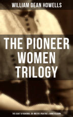 Portada de The Pioneer Women Trilogy: The Coast of Bohemia, Dr. Breen's Practice & Annie Kilburn (Ebook)