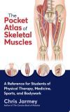 The Pocket Atlas of Skeletal Muscles: A Reference for Students of Physical Therapy, Medicine, Sports, and Bodywork