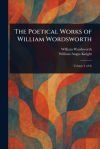 The Poetical Works of William Wordsworth