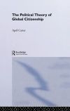 The Political Theory of Global Citizenship