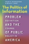 The Politics of Information: Problem Definition and the Course of Public Policy in America