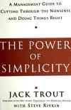 The Power Of Simplicity: A Management Guide To Cutting Through The Nonsense And Doing Things Right
