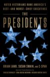 The Presidents: Noted Historians Rank America's Best--And Worst--Chief Executives