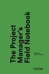 The Project Manager?s Field Notebook