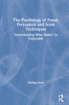 The Psychology of Fraud, Persuasion and Scam Techniques: Understanding What Makes Us Vulnerable