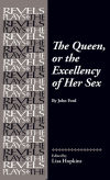 The Queen, or the Excellency of Her Sex