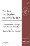 The Rare and Excellent History of Saladin or al-Nawadir al-Sultaniyya waâ€™l-Mahasin al-Yusufiyya by Bahaâ€™ al-Din Ibn Shaddad