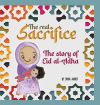 The Real Sacrifice: The Story of Eid al-Adha