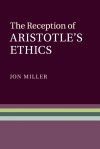 The Reception of Aristotle&acirc;s Ethics