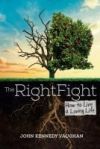 The Right Fight: How to Live a Loving Life