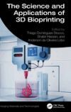 The Science and Applications of 3D Bioprinting