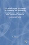 The Science and Physiology of Flexibility and Stretching: Implications and Applications in Sport Performance and Health