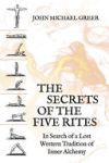 The Secret of the Five Rites: In Search of a Lost Western Tradition of Inner Alchemy