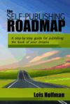 The Self-Publishing Roadmap: The Step-By-Step Guide for Publishing the Book of Your Dreams