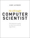 The Self-Taught Computer Scientist: The Beginner's Guide to Data Structures & Algorithms