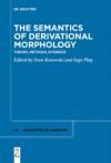 The Semantics of Derivational Morphology: Theory, Methods, Evidence