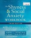 The Shyness and Social Anxiety Workbook: Proven, Step-By-Step Techniques for Overcoming Your Fear