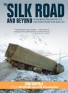 The Silk Road and Beyond: The Hair-Raising True Adventures of a Long-Distance Trucker in the Middle East
