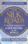 The Silk Roads: A New History of the World