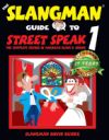 The Slangman Guide to Street Speak 1: The Complete Course in American Slang & Idioms