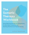 The Somatic Therapy Workbook