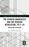 The Spanish Anarchists and the Russian Revolution, 1917-24