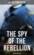 Portada de The Spy of the Rebellion (Based on True Events) (Ebook)