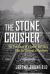 The Stone Crusher: The True Story of a Father and Son"s Fight for Survival in Auschwitz