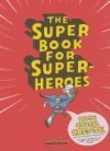 The Super Book for Super Heroes