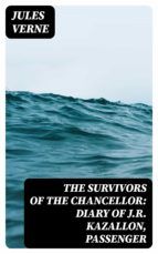 Portada de The Survivors of the Chancellor: Diary of J.R. Kazallon, Passenger (Ebook)